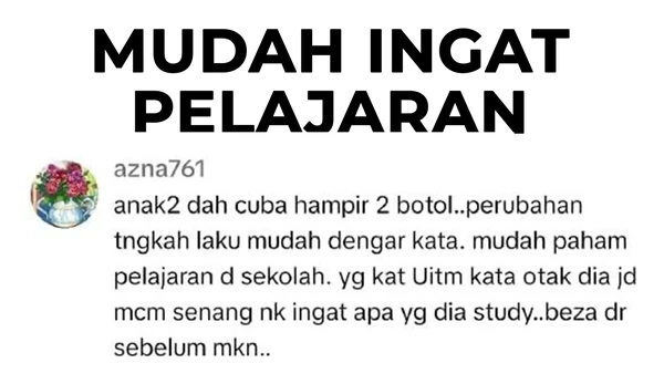 Testimoni azna761: hampir 2 botol; anak-anak lebih mudah dengar kata dan faham pelajaran, yang di UiTM kata lebih senang ingat apa yang dipelajari.